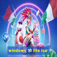 windows 10 lite iso